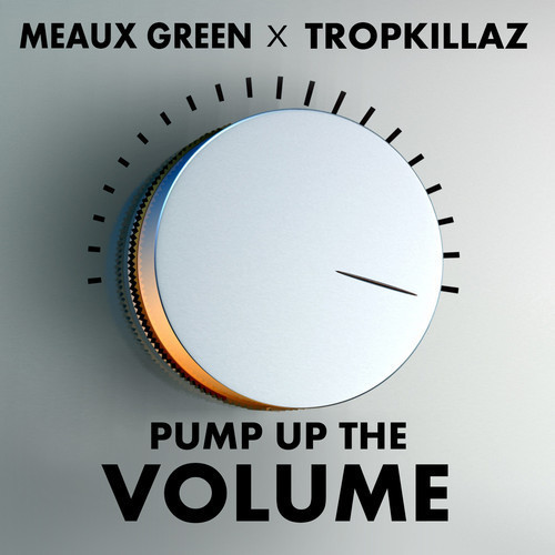 Tropkillaz x Meaux Green – Pump Up The Volume