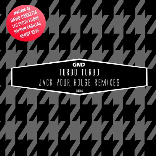 Turbo Turbo – Jack Your House Remixes