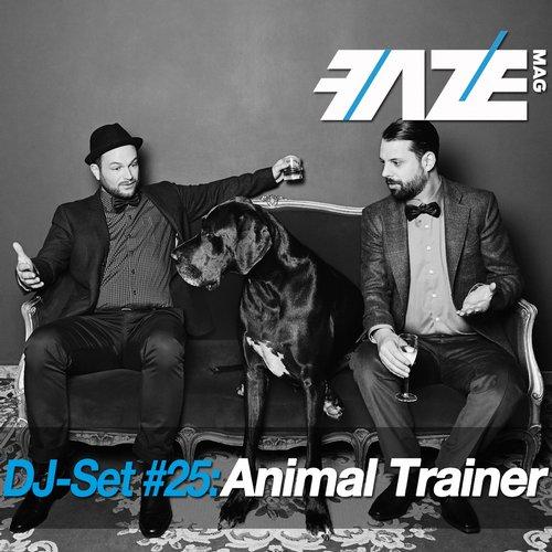 Faze DJ Set #25 – Animal Trainer