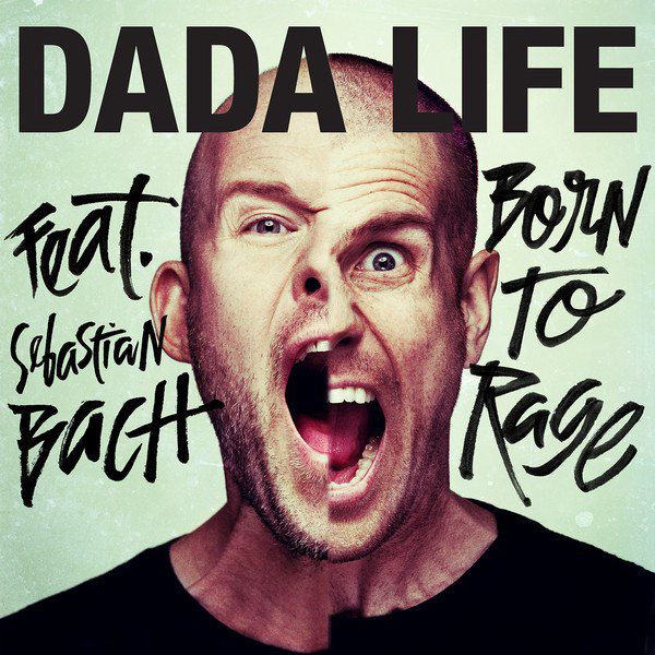 Dada Life feat. Sebastian Bach – Born To Rage