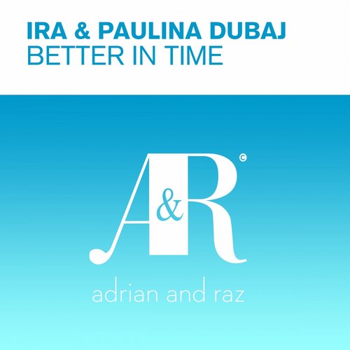 Ira & Paulina Dubaj – Better In Time