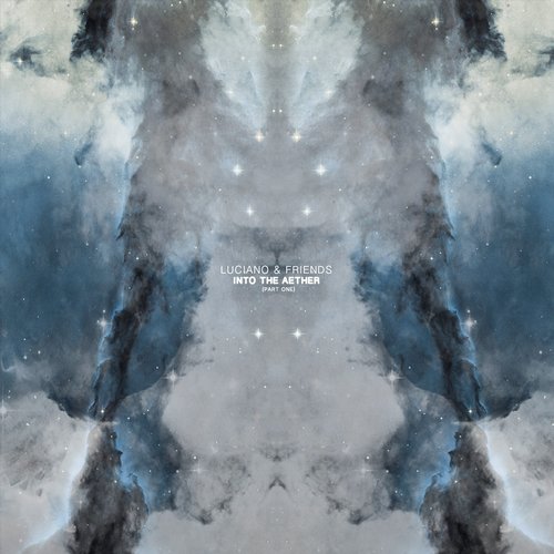 Luciano & Friends – Into The Aether (Part One)
