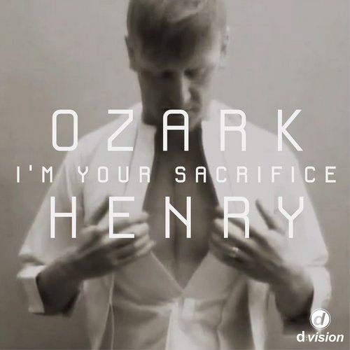 Ozark Henry – I’m Your Sacrifice