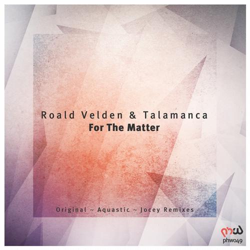 Roald Velden & Talamanca – For The Matter