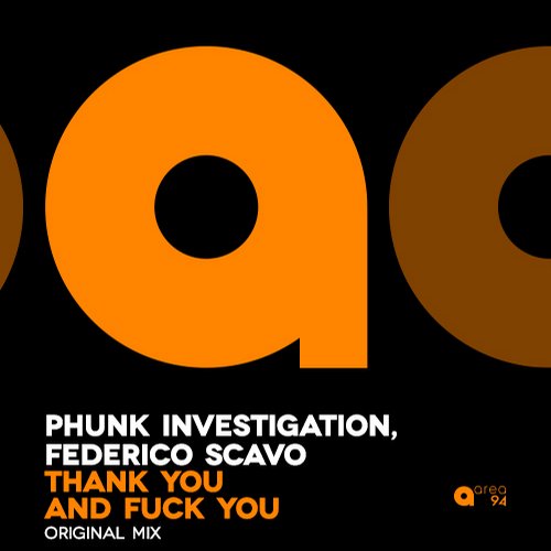Phunk Investigation & Federico Scavo – Thank You And Fuck You