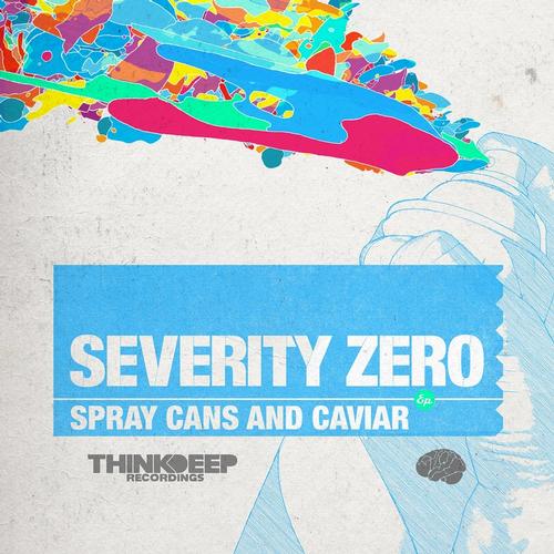Severity Zero – Spray Cans & Caviar