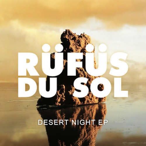 RÜFÜS DU SOL – Desert Night