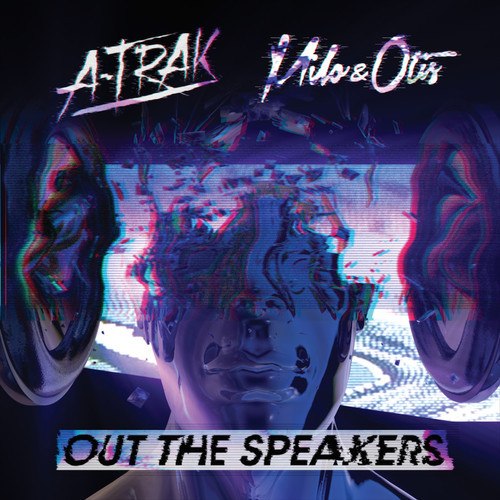 A-Trak & Milo & Otis – Out the Speakers