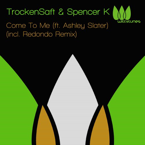 Spencer K & Trockensaft feat. Ashley Slater – Come To Me