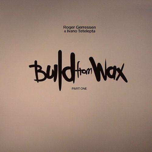 Ivano Tetelepta & Roger Gerressen – Build from Wax Part 1