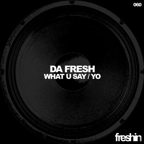 Da Fresh – What U Say / Yo