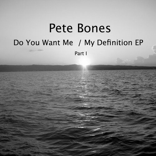 Pete Bones – Don’t You Want Me / My Definition Part 1