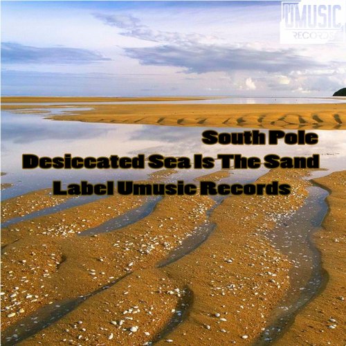 South Pole – Desiccated Sea Is The Sand