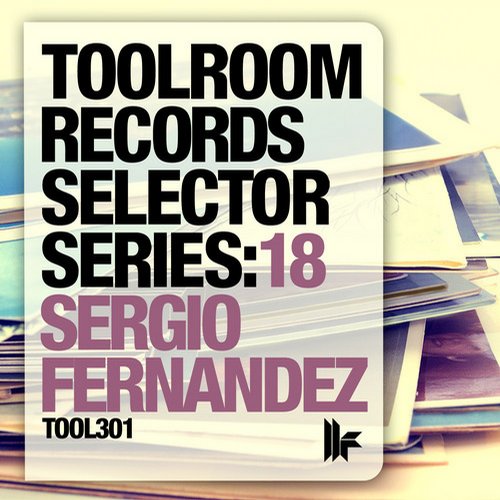 Toolroom Records Selector Series: 18 Sergio Fernandez
