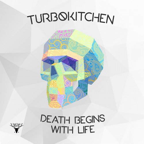 Turbokitchen – Death Begins With Life