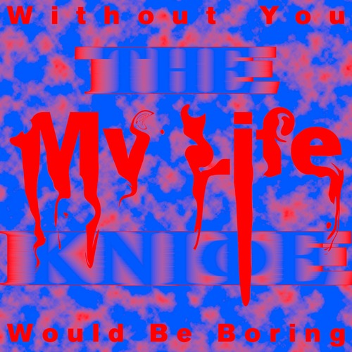 The Knife – Without You My Life Would Be Boring