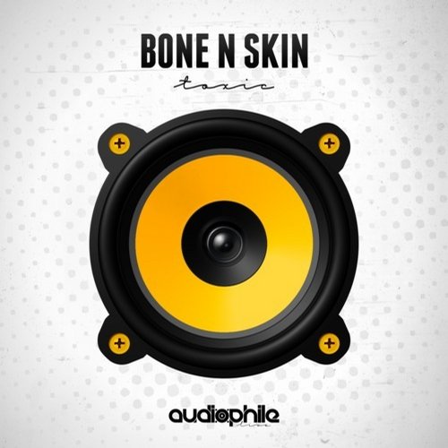 Bone N Skin – Toxic EP
