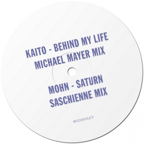 Kaito & Mohn – Behind My Life (Michael Mayer mix)/Saturn (Saschienne mix)