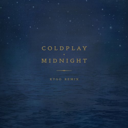 Coldplay – Midnight (Kygo Remix)