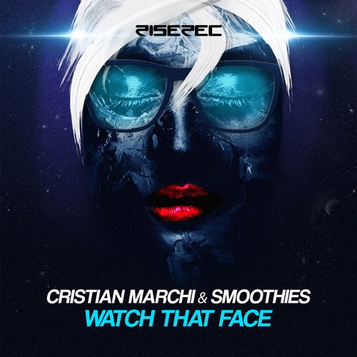 Cristian Marchi & Smoothies – Watch That Face