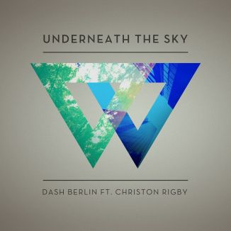 Dash Berlin feat. Christon Rigby – Underneath the Sky