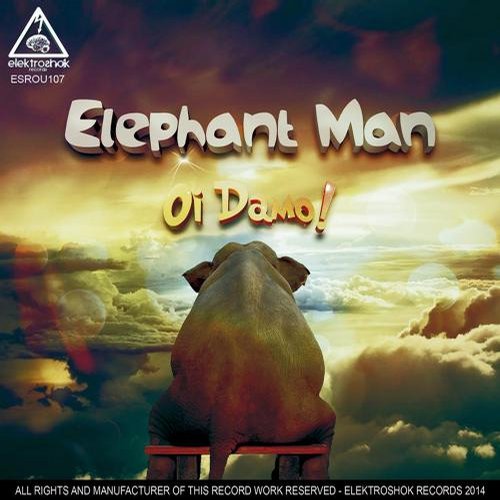 Elephant Man – Oi Damo!
