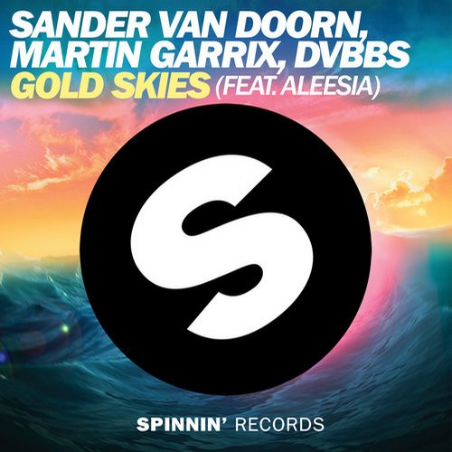 Sander Van Doorn, Martin Garrix & DVBBS feat Aleesia – Gold Skies