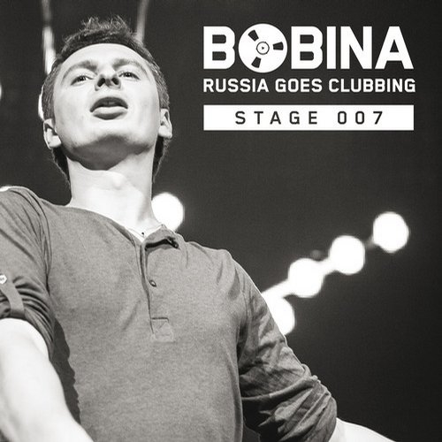 Bobina – Russia Goes Clubbing (Stage 007)