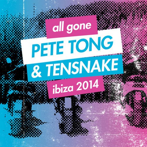 Pete Tong & Tensnake – All Gone Ibiza 2014