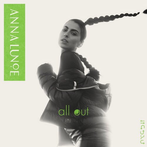 Anna Lunoe – All Out