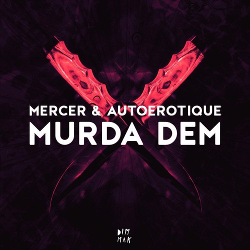 Autoerotique & Mercer – Murda Dem