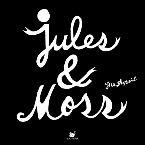 Jules & Moss – Bis April