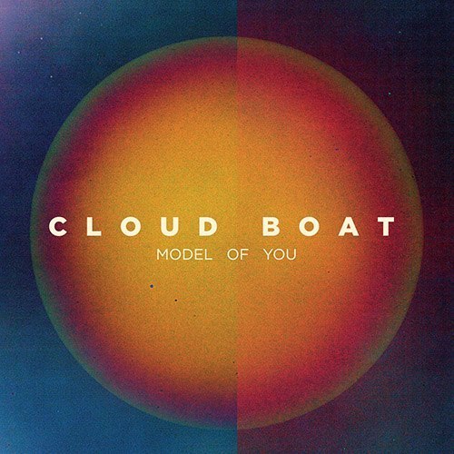 Cloud Boat – Model of You