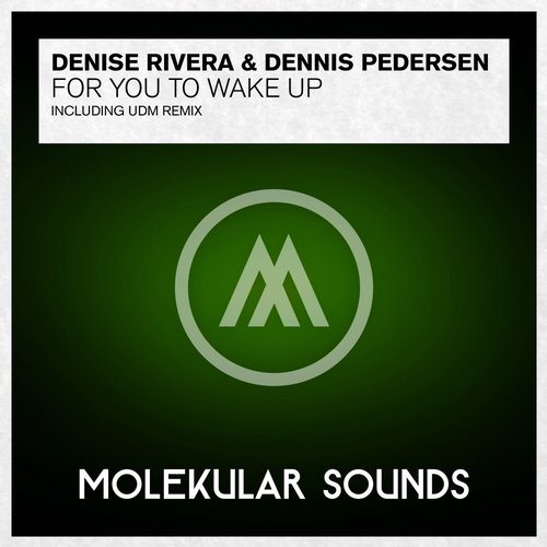 Denise Rivera & Denis Pedersen – For You To Wake Up