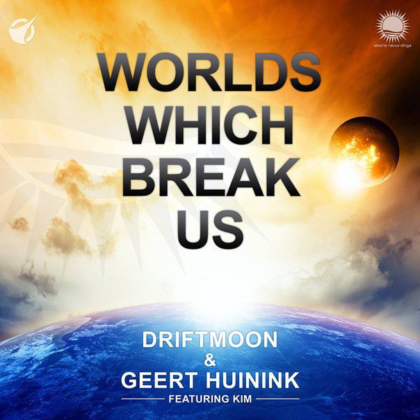 Driftmoon & Geert Huinink & Kim – Worlds Which Break Us (Remixes)