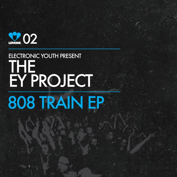Electronic Youth Pres. The EY Project – 808 Train EP