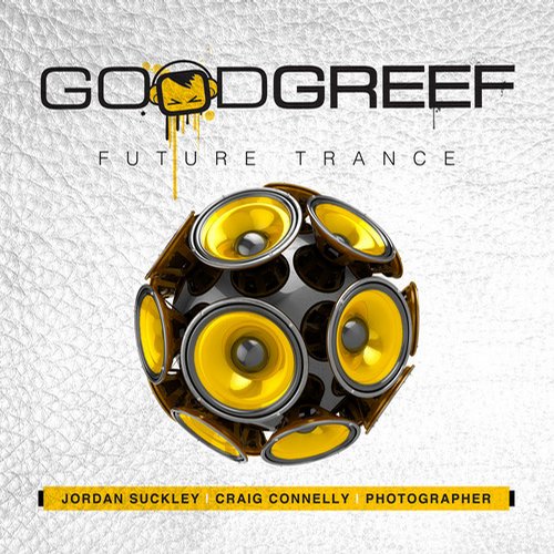 Goodgreef Future Trance (Mixed By Jordan Suckley, Craig Connelly & Photographer)