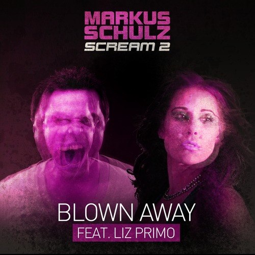 Markus Schulz feat. Liz Primo – Blown Away