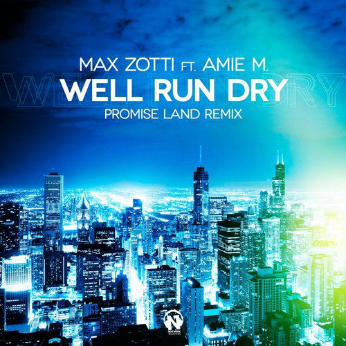 Max Zotti feat. Amie M – Well Run Dry (Promise Land Remix)