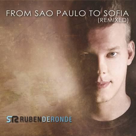 Ruben de Ronde – From Sao Paulo To Sofia (Remixed)