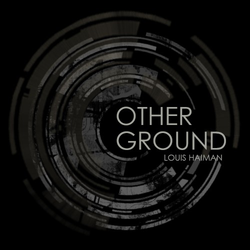 Louis Haiman – Other Ground