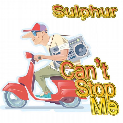 Sulphur – Cant Stop Me