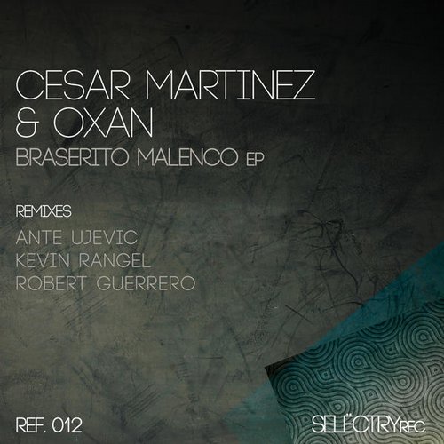 Cesar Martinez, Oxan – Braserito Malenco