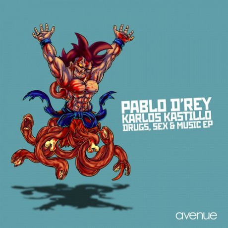 Karlos Kastillo & Pablo D’Rey – Drugs, Sex & Music EP