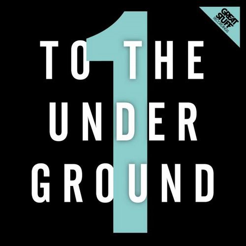Great Stuff Recordings: To the Underground, Vol. 1