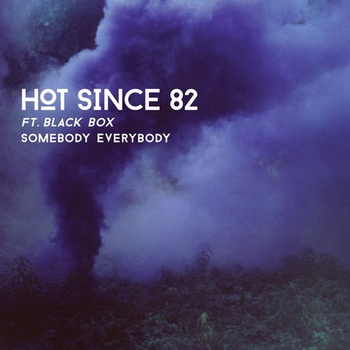 Hot Since 82 feat. Black Box – Somebody Everybody