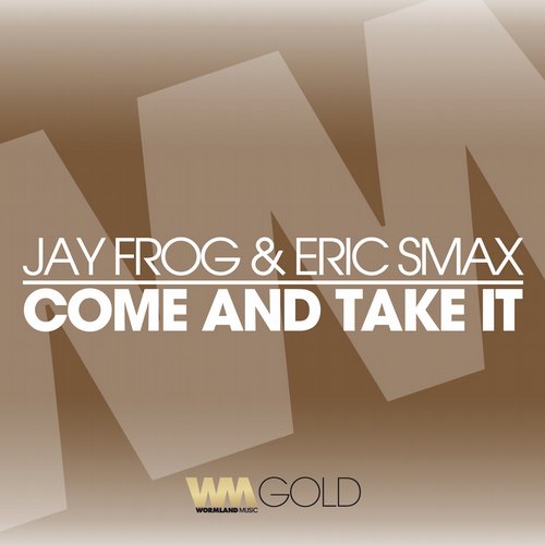 Jay Frog & Eric Smax – Come And Take It