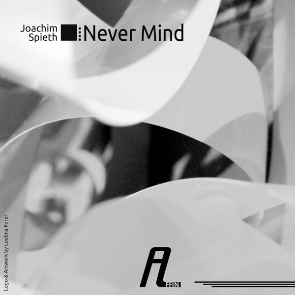 Joachim Spieth – Never Mind Remixes