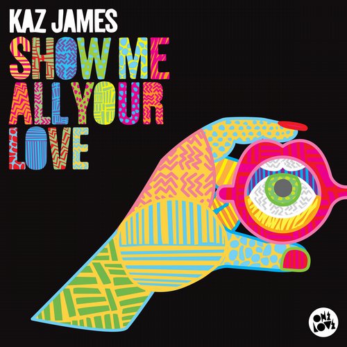 Kaz James – Show Me All Your Love