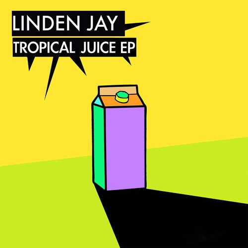 Linden Jay – Tropical Juice EP